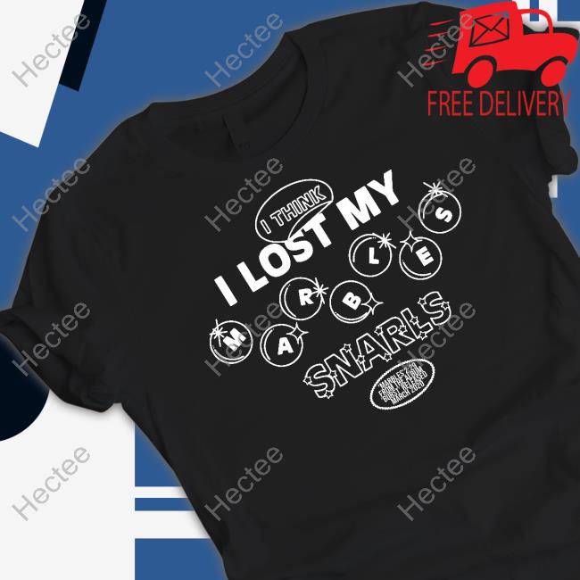 Snarls Music I Think I Lost My Marbles Snarls Shirt