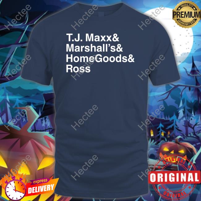 Tj Maxx And Marshall's And Homegoods Ross Tee