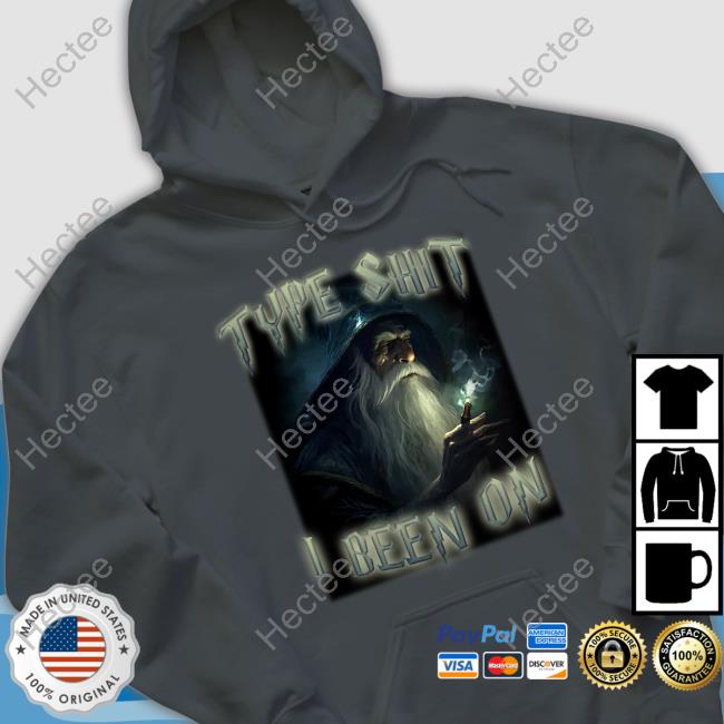 Shitheadsteve Shop Type Shit I Been On Shirts