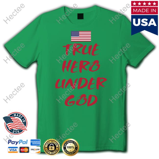 True Hero Under God Shirts True Hero Under God Shirt