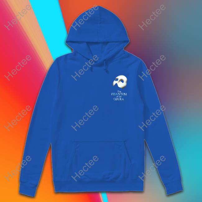 Phantomopera The Phantom Of The Opera Shirts The Phantom Of The Opera Hoodie