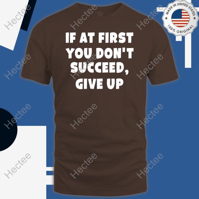 If At First You Don't Succeed Give Up Sweaters