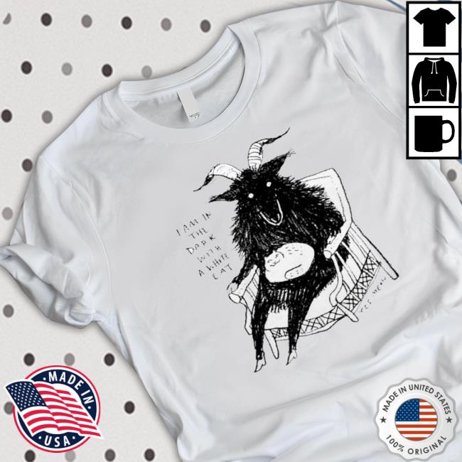 I Am In The Dark With A While Cat Shirt