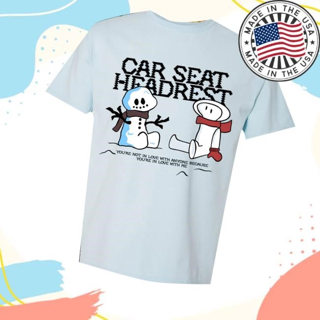 Car Seat Headrest Merch You're In Love With Me Holiday Shirts