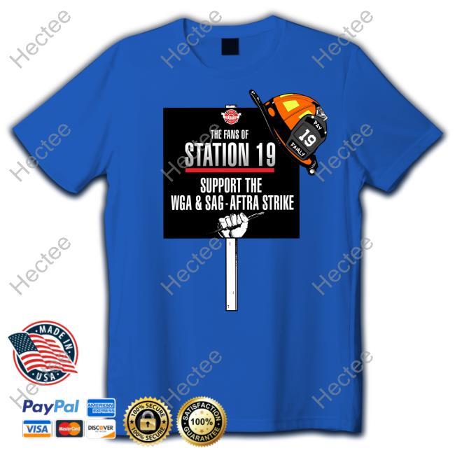 The Fans Of Station 19 Support The Wga And Sag Aftra Strike Shirt