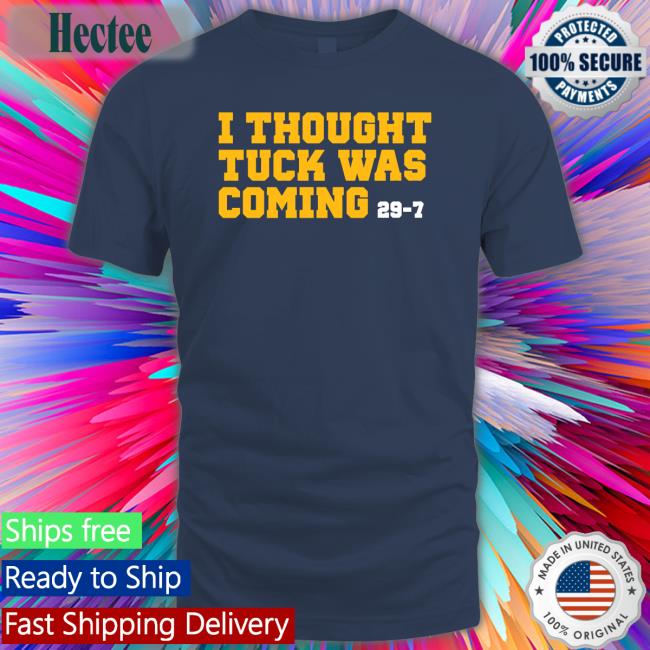 I Thought Tuck Was Coming Long Sleeve Shirt