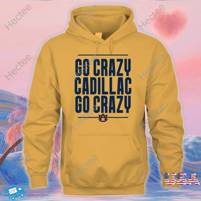 Scarlet And Gold Store Auburn Football Go Crazy Cadillac Go Crazy Shirt