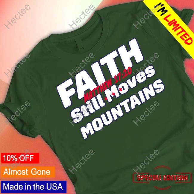 Faith Still Moves Mountains Matthew 17 20 Sweatshirt