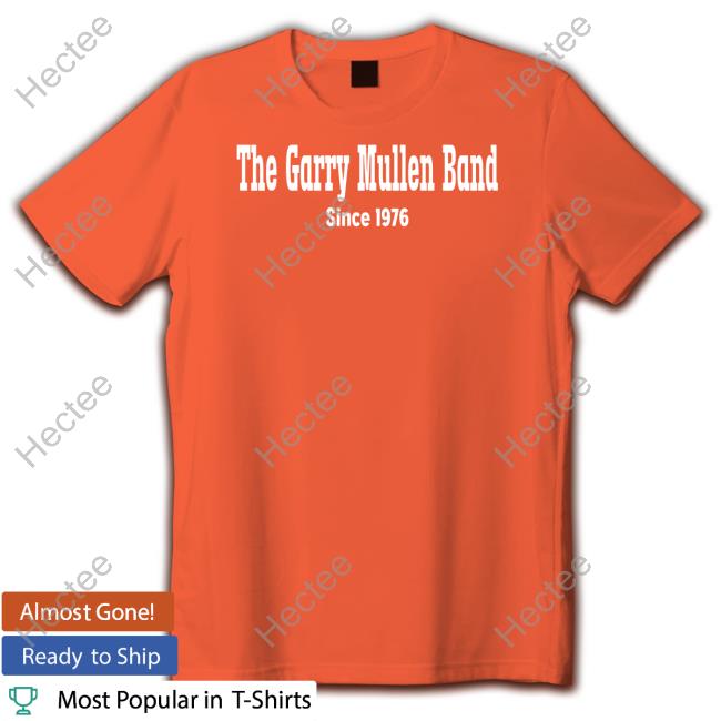 Atu2comsherry The Garry Mullen Band Since 1976 Shirt