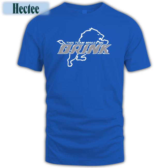 Detroit Lions This Team Makes Me Drink Long Sleeve Tee Shirt Herculinds