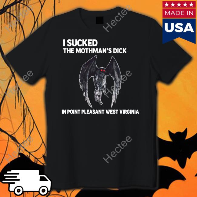 I Sick The Mothman's Dick T Shirt