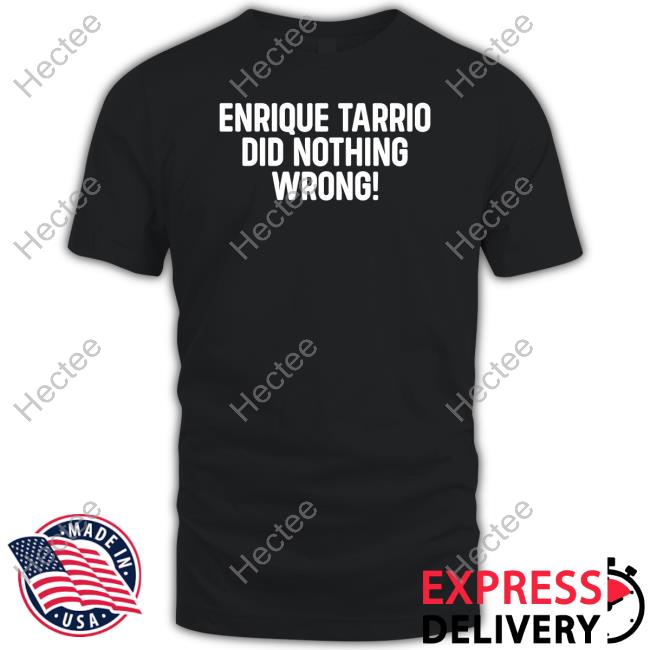Enrique Tarrio Did Nothing Wrong Tee Shirt