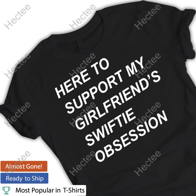 Here To Support My Girlfriend's Swiftie Obsession Hoodie Sritha