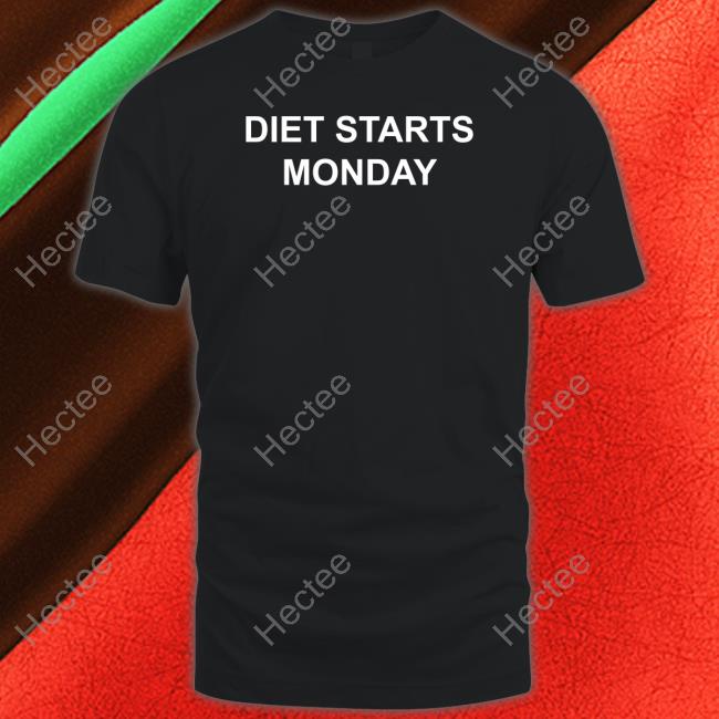 Diet Starts Monday New Shirt Curtis Woodhouse