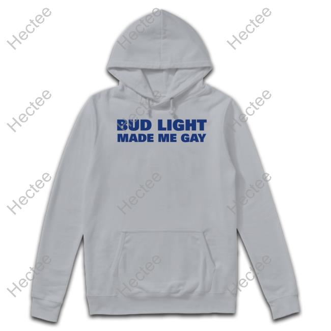 Trashgoblinsupply Bud Light Made Me Gay Funny T Shirt