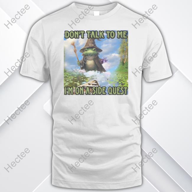Craggy’S Corner Don't Talk To Me I'm On A Side Quest Shirts
