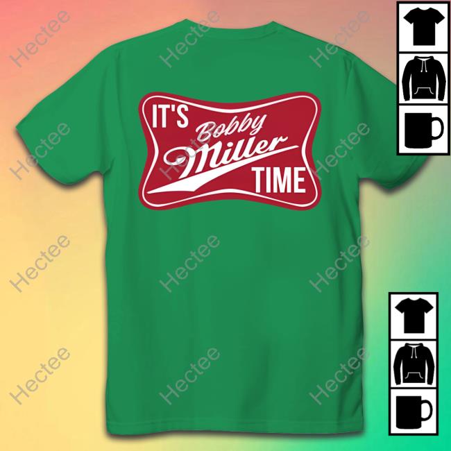It’S Bobby Miller Time Tee Shirt Lfg It’s Bobby Miller Time T Shirt