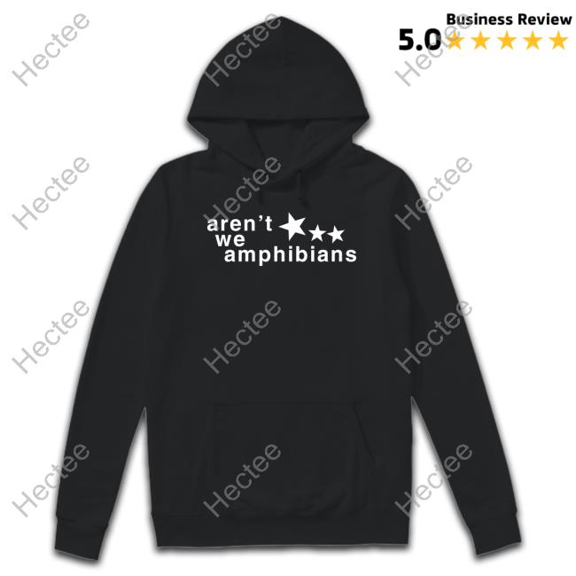 Official Aren't We Amphibians Hoodie