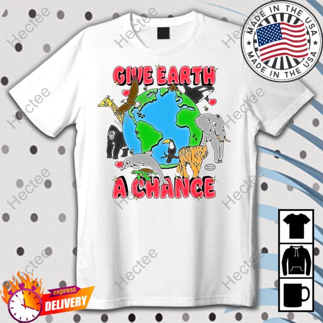 Chnge Give Earth A Chance Tee Shirts