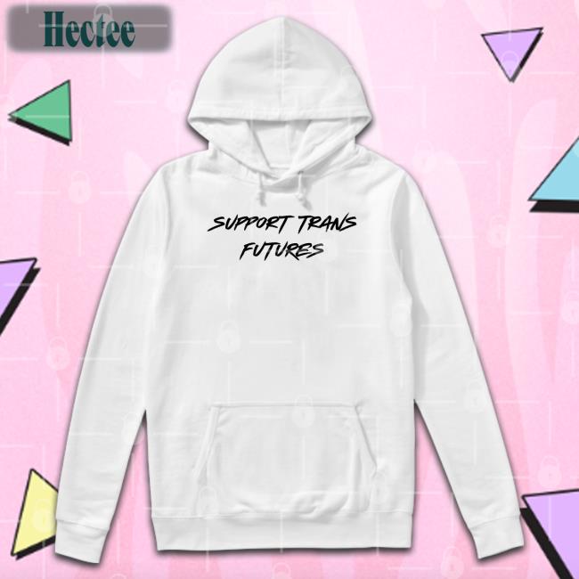 Support Trans Futures Hoodie