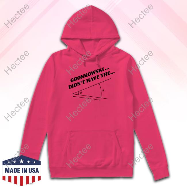 Marlon Gronkowski Didn't Have The Angle Hoodie