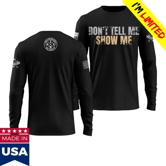 Not So Silent Majority Merch Don't Tell Me Show Me New Shirt