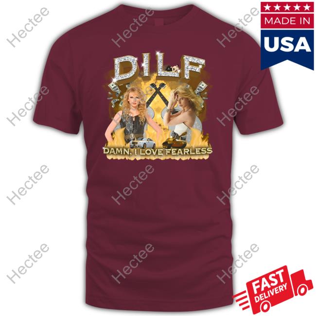 Lukedesignsthings Dilf Damn I Love Fearless New Shirt