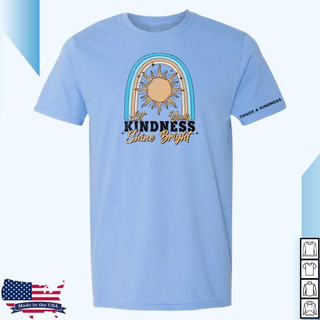 Official Chaos And Kindness Store Shine Bright Tee Carolina Blue