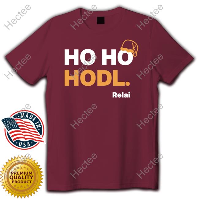 Ho Ho Hodl Relai Tee Shirt