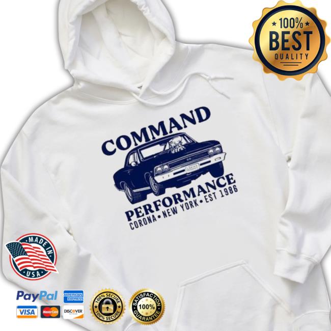Command Performance Corona New York Est 1986 Sweatshirts Command Performance Corona New York Est 1986 New Shirt