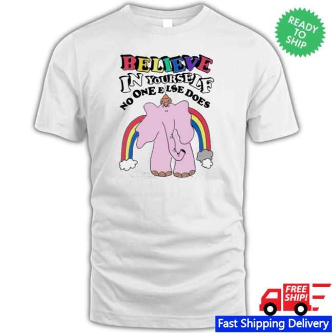 Official Believe In Yourself No One Else Does T-Shirt