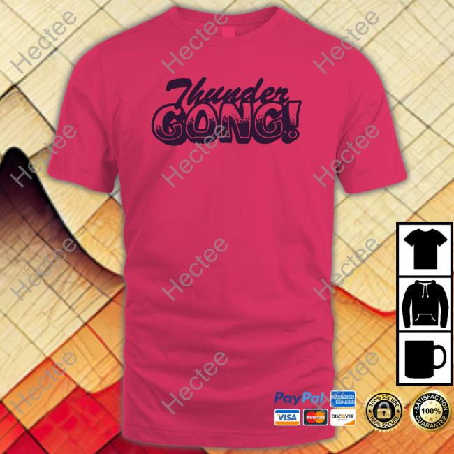 Thunder Gong Shirt Seenmerch