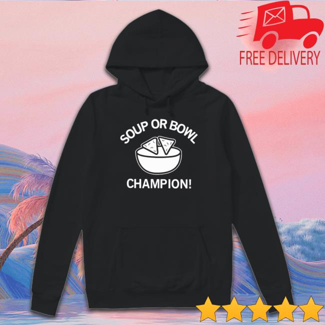 Official Soup Or Bowl Champion shirt