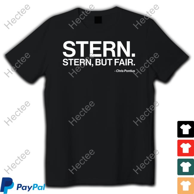Chris Pontius Stern Stern But Fair Tees Chrispontius Merch