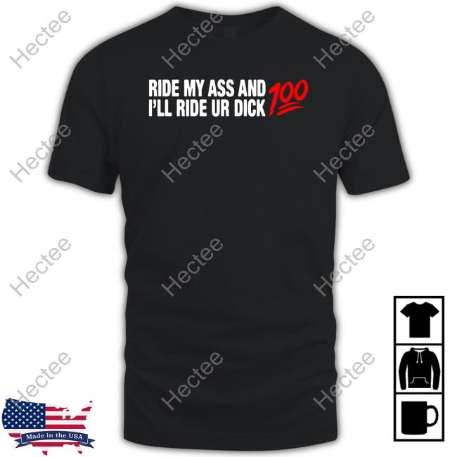 Ride My Ass And I'll Ride Ur Dick 100 Hoodie