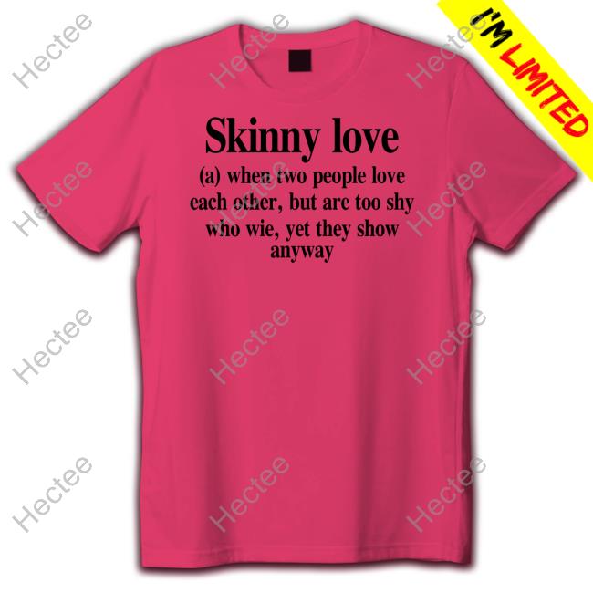 Translatedtees Skinny Love When Two People Love Each Other, But Are Too Shy Who Wie Yet They Show Anyway Hooded Sweatshirt
