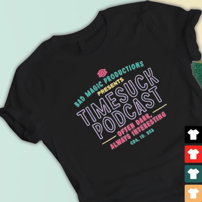 Official Bad Magic Productions Presents Timesuck Podcast Always Interesting T-Shirt
