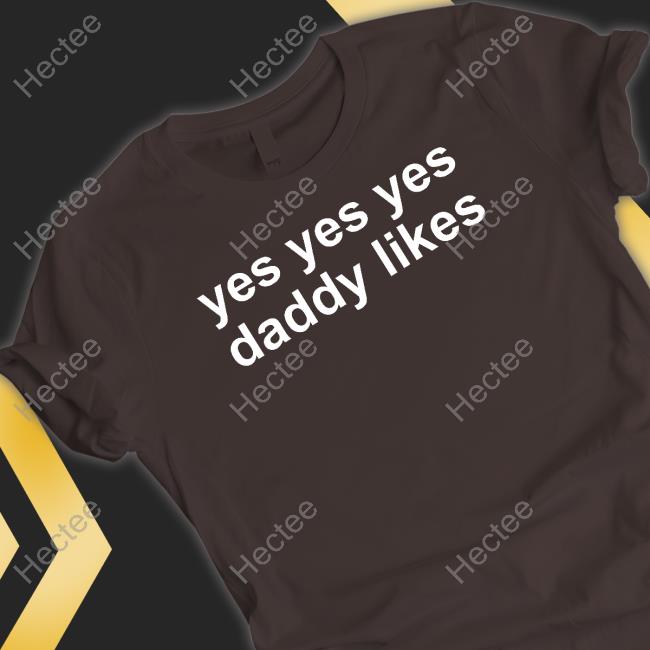 Yes Yes Yes Daddy Likes Sweatshirt