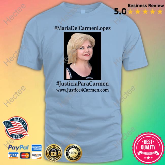 Maria Del Carmen Lopez Justicia Para Carmen Shirt