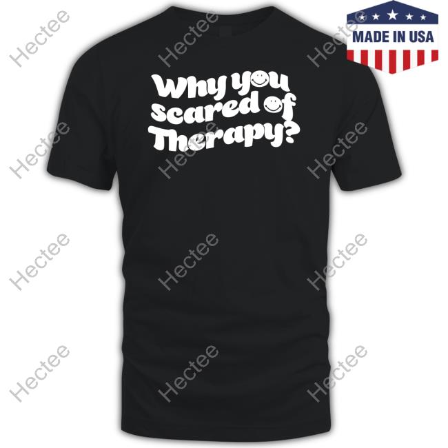 Queennaija Store Why You Scared Of Therapy Shirt