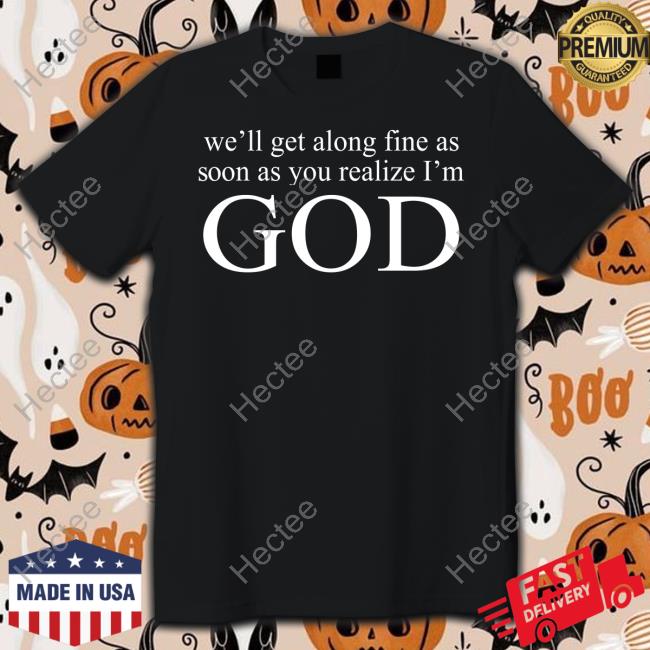 Official We'll Get Along Fine As Soon As You Realize I'm God Long Sleeve T Shirt Doja Cat