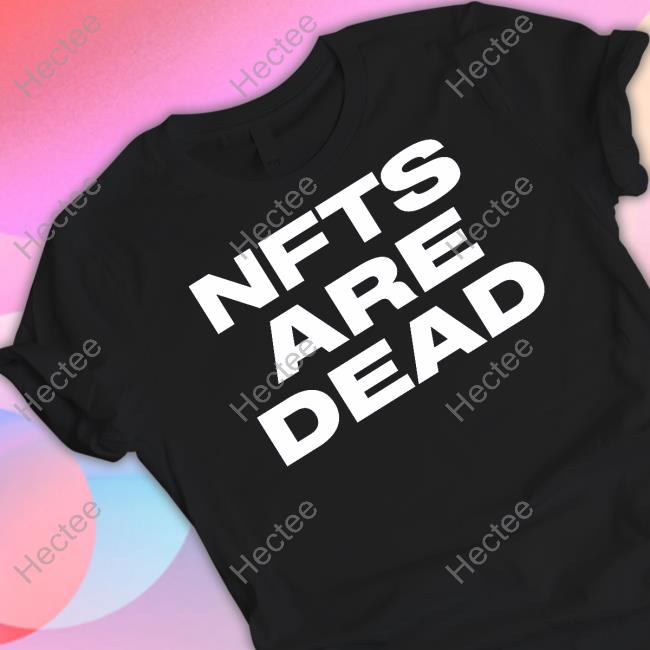 Nfts Are Dead Hoodied Sweatshirt