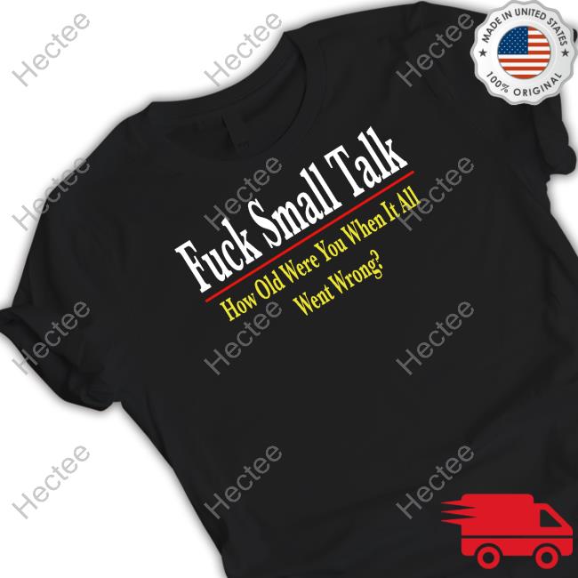 Banter Baby Store Fuck Small Talk How Old Were You When It All Went Wrong Sweatshirt
