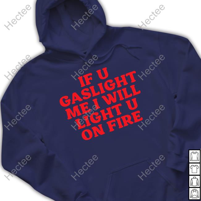 Cyberwifey If U Gaslight Me I Will Light Up U On Fire Hoodie