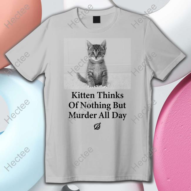 The Onion Kitten Thinks Of Nothing But Murder All Day Hoodie