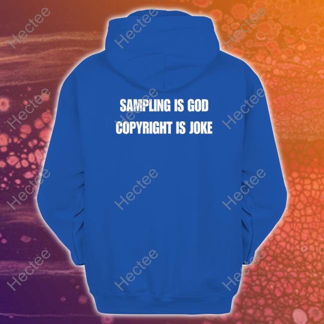 Sampling Is God Copyright Is Joke T Shirt Sampling Is God Copyright Is Joke New Shirt