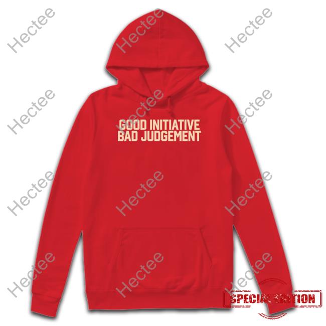 Barstoolsports Store Good Initiative Bad Judgement Tee Shirt