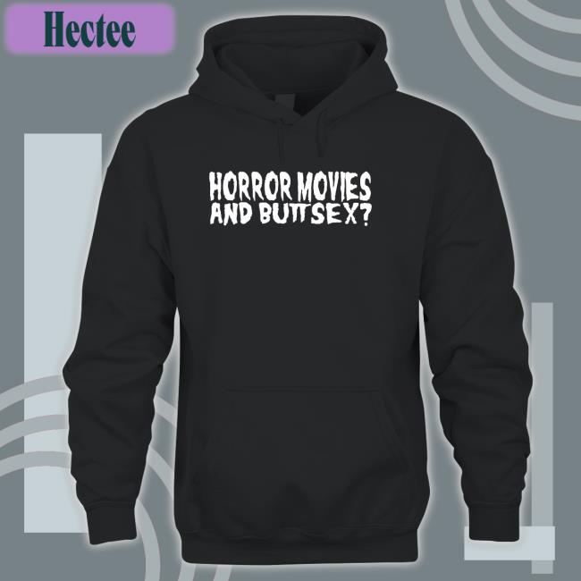 Horror Movies And Butt Sex Shirts Shirts With Threatening Auras