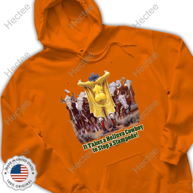 It Takes A Helluva Cowboy To Stop A Stampede Shirt