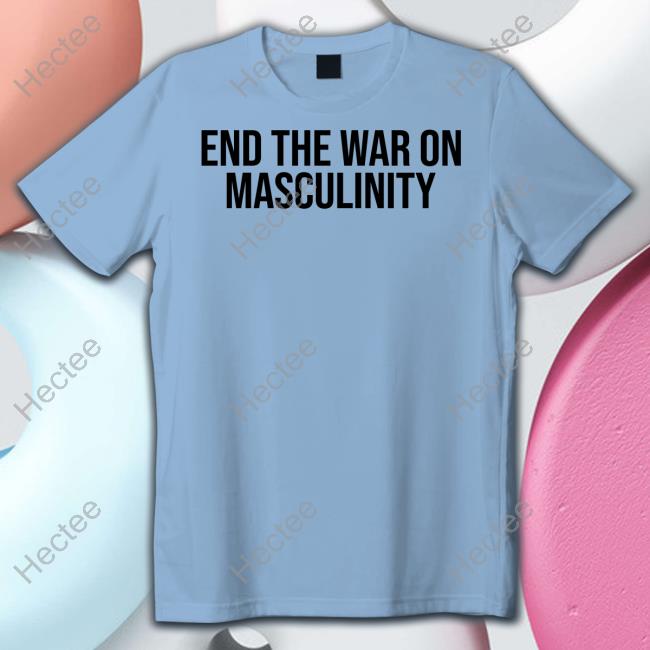 Black Guns Matter Store End The War On Masculinity Tee Shirt